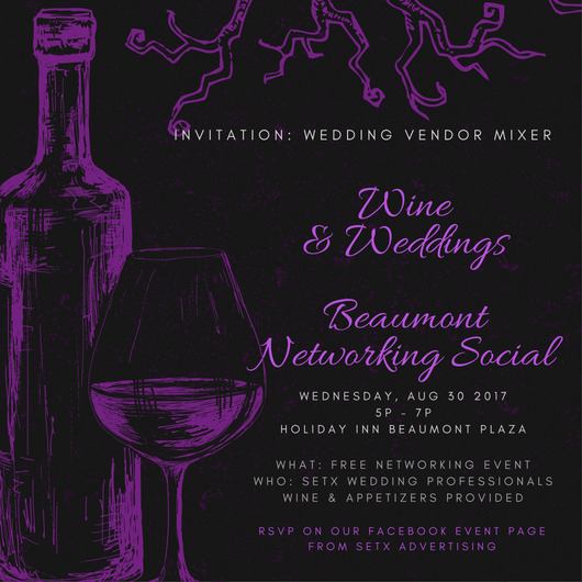 Wine & Weddings Wednesday Beaumont, Wine & Weddings Holiday Inn, Wine and weddings Beaumont networking mixer